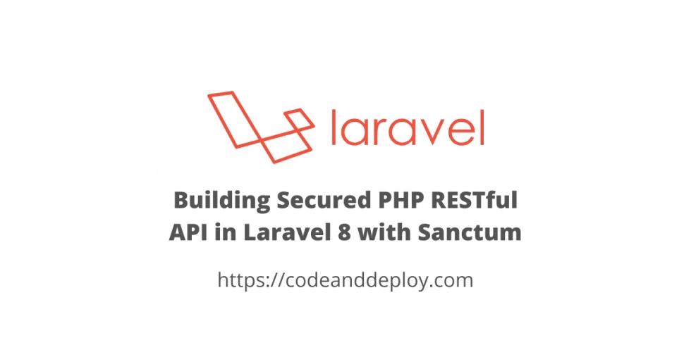 Laravel Sanctum: Building Secured PHP Restful API