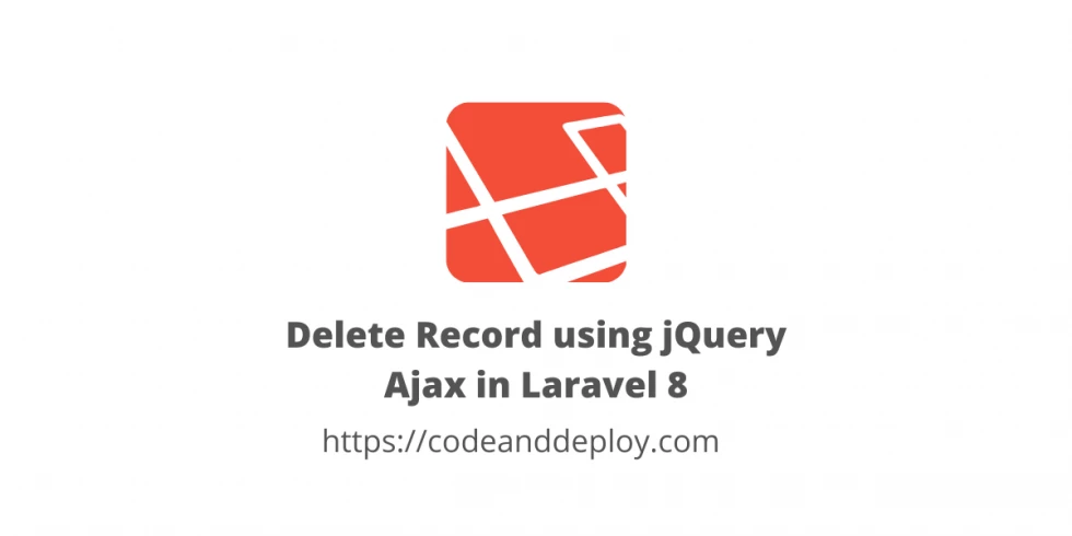 Delete Record using jQuery Ajax in Laravel 8