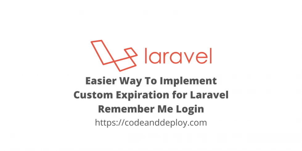 Easiest Implementation Custom Expiration for Laravel Remember Me Login