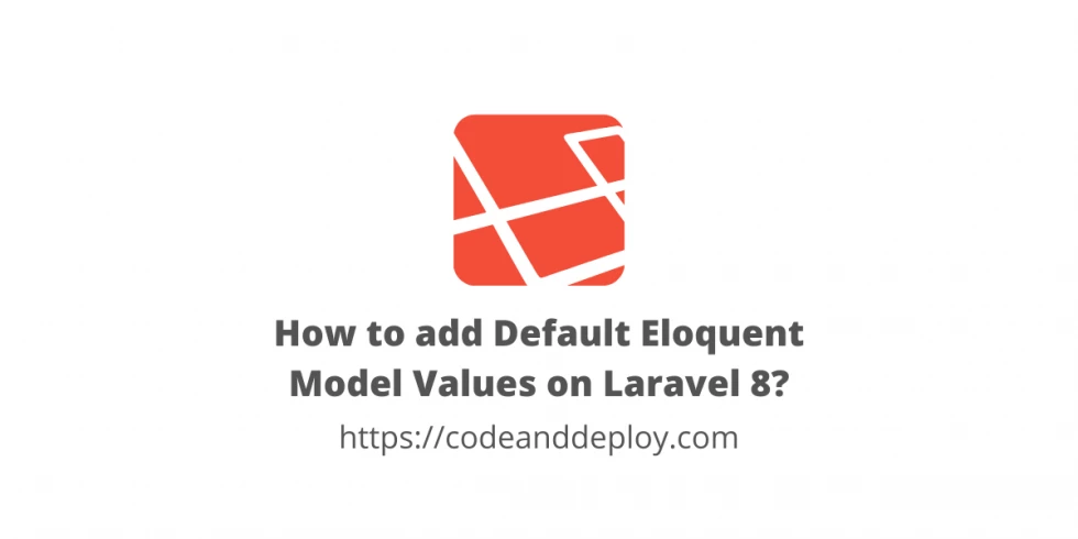How to add Default Eloquent Model Values on Laravel 8?