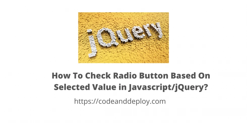 How To Check Radio Button Based On Selected Value in Javascript/jQuery