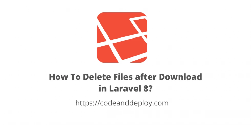 How To Delete Files after Download in Laravel 8?
