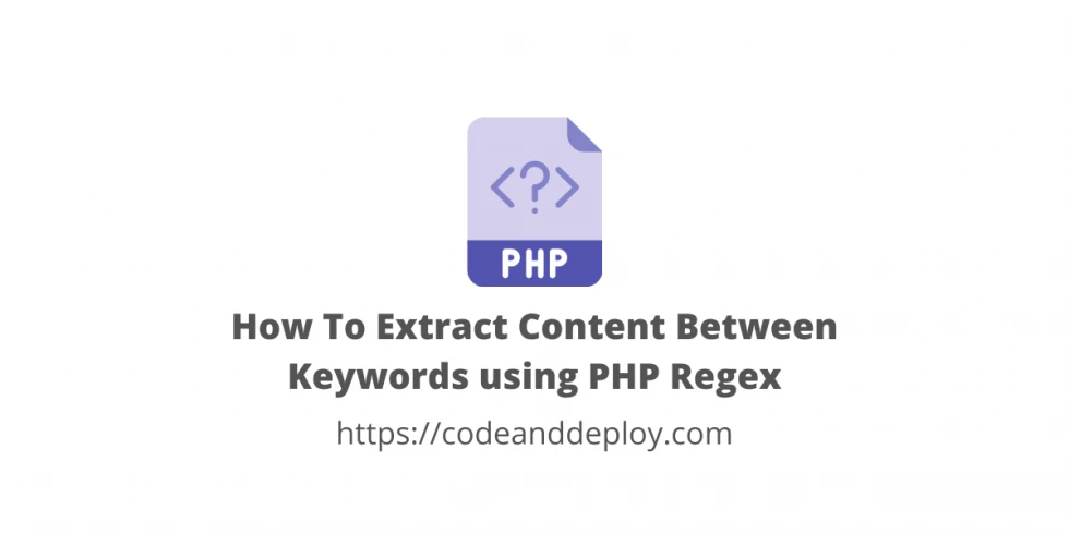 How To Extract Content Between Keywords using PHP Regex