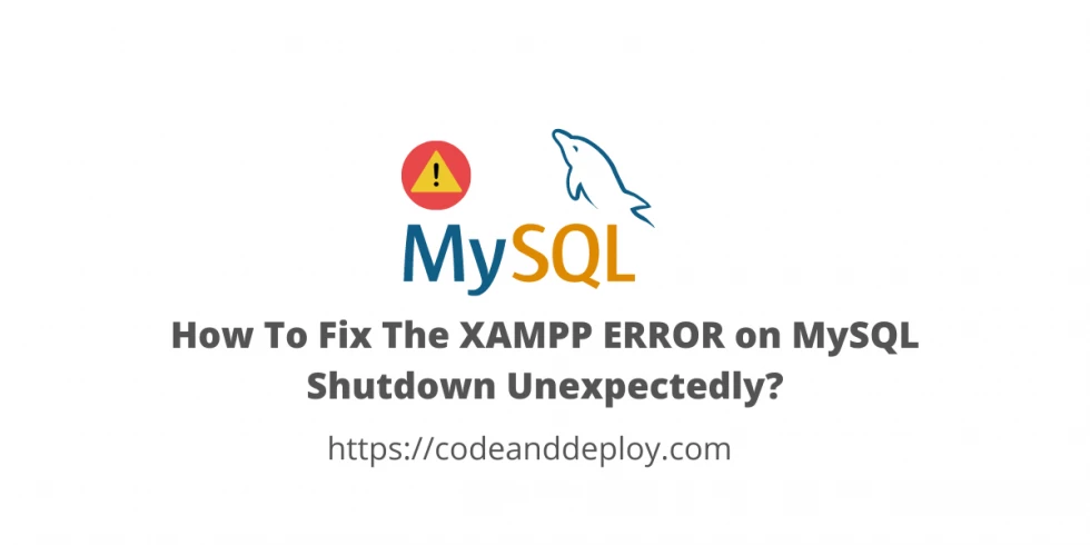 [FIXED] XAMPP ERROR on MySQL Shutdown Unexpectedly?
