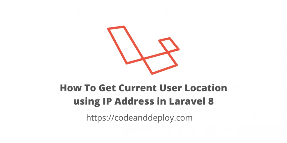 How To Get Laravel 8 IP Address Current User Location