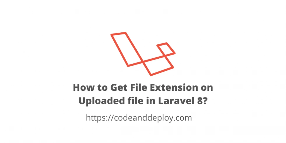 How to Get File Extension on Uploaded file in Laravel 8?