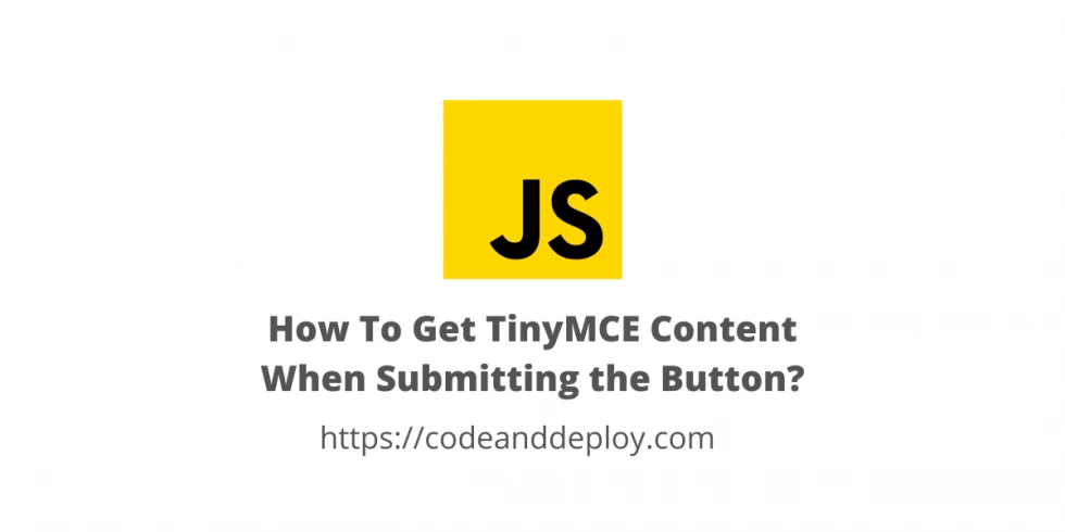 How To Get TinyMCE Content When Submitting the Button?