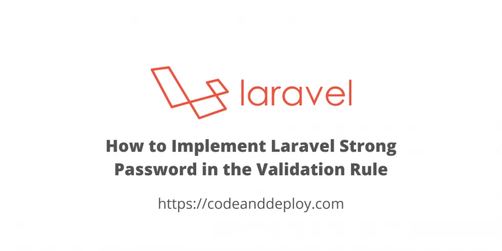 Implement Laravel Strong Password in the Validation Rule