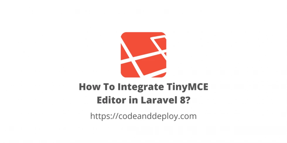How To Integrate TinyMCE Editor in Laravel 8?
