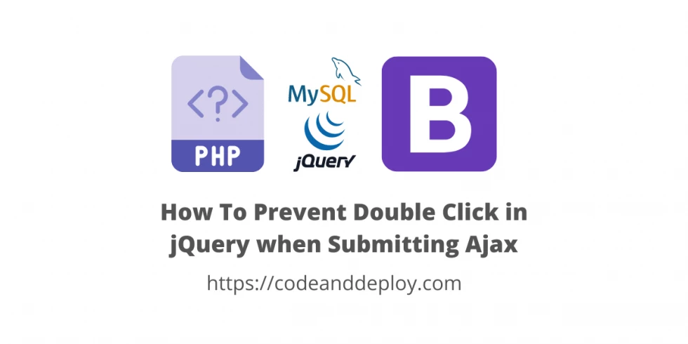How To Prevent Double Click in jQuery when Submitting Ajax
