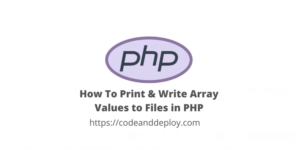 How To Print & Write Array Values to Files in PHP