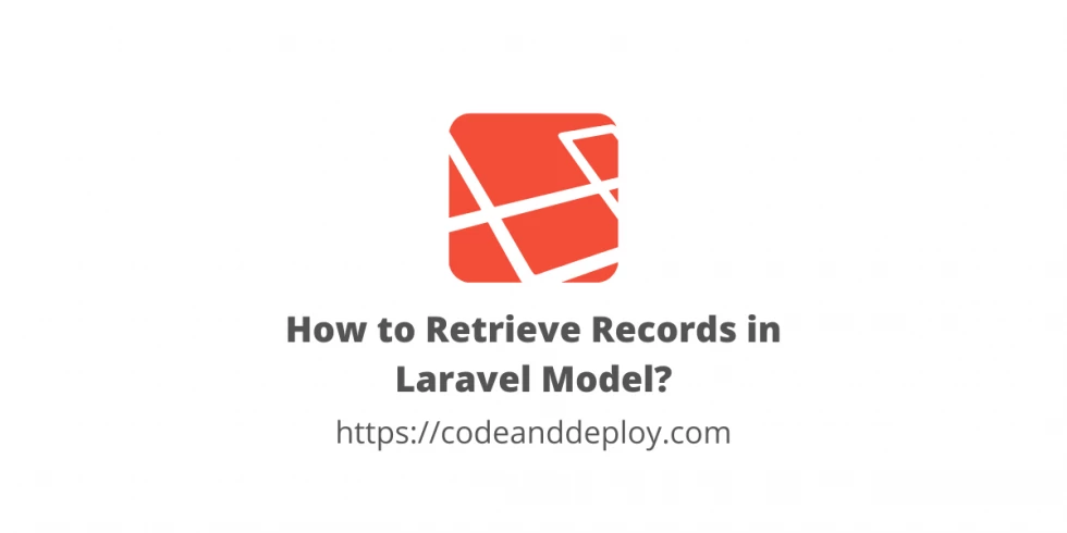 How to Retrieve Records in Laravel Model?