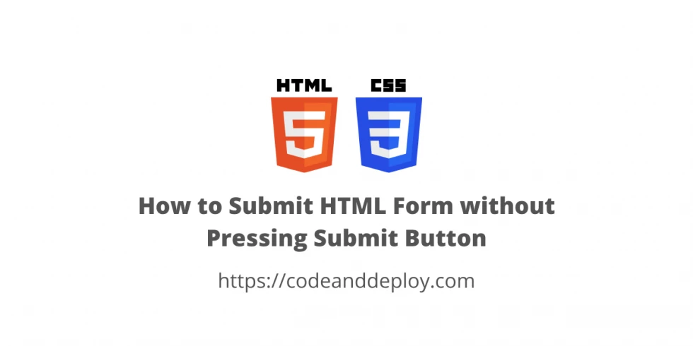 How to Submit HTML Form without Pressing Submit Button
