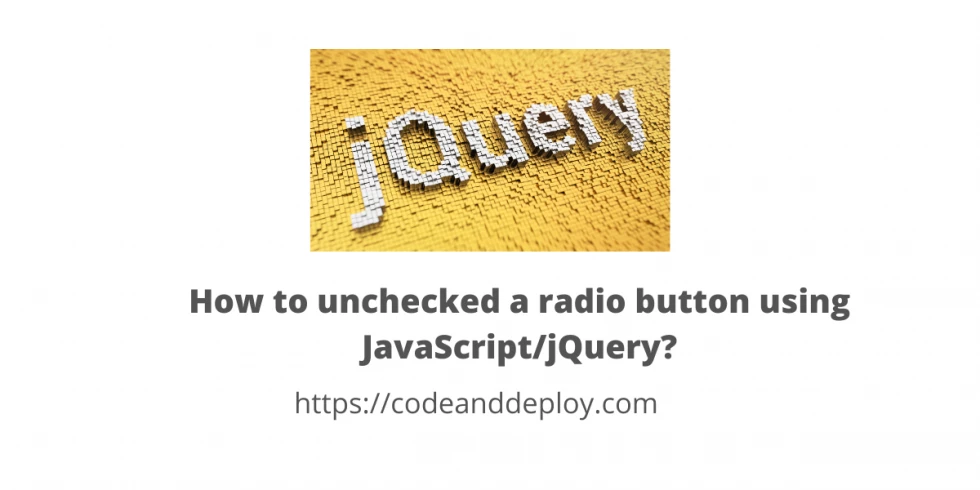 How to unchecked a radio button using JavaScript/jQuery?
