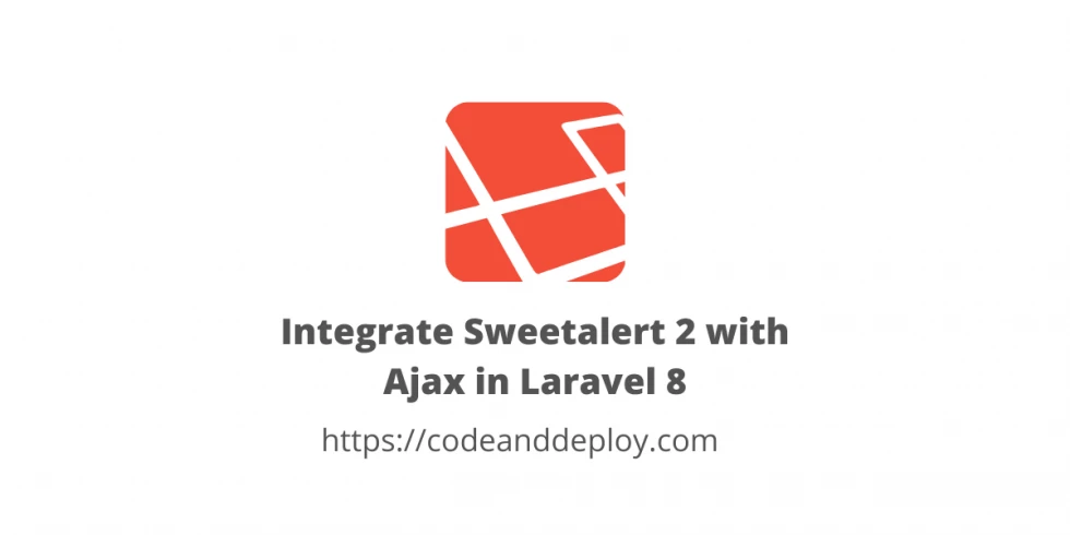 Integrate Sweetalert 2 with Ajax in Laravel 8