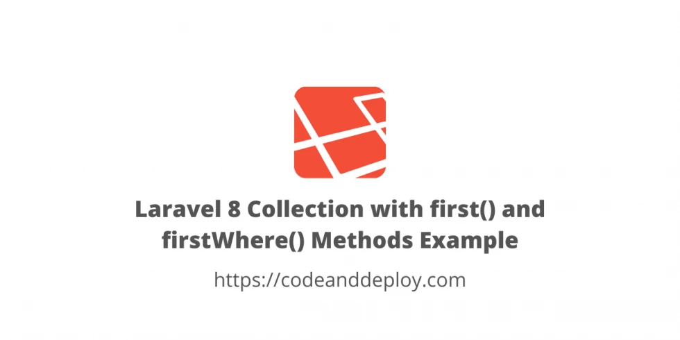 Laravel 9 Collection first() and firstWhere() Methods Example