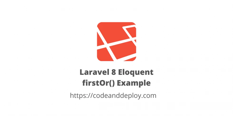 Laravel 8 Eloquent firstOr() Example