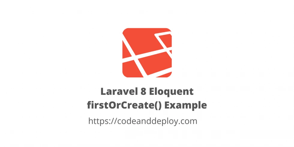 Laravel 8 Eloquent firstOrCreate() Example