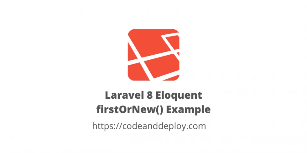 Laravel 8 Eloquent firstOrNew() Example
