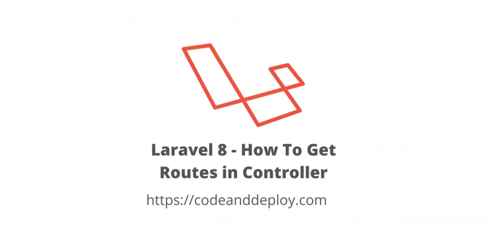 Laravel 8 - How To Get Routes in Controller
