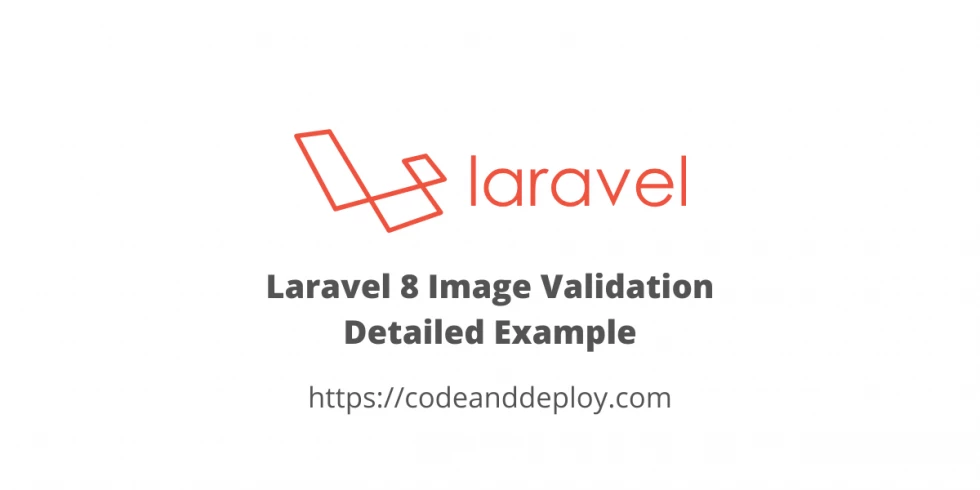 Laravel 8 Image Validation Detailed Example