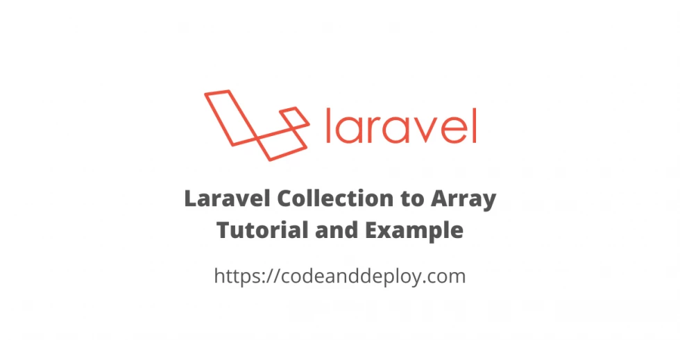 Laravel Collection to Array Tutorial and Example