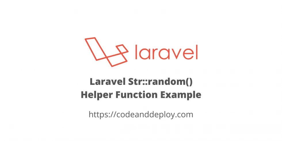 Laravel Str::random() Helper Function Example