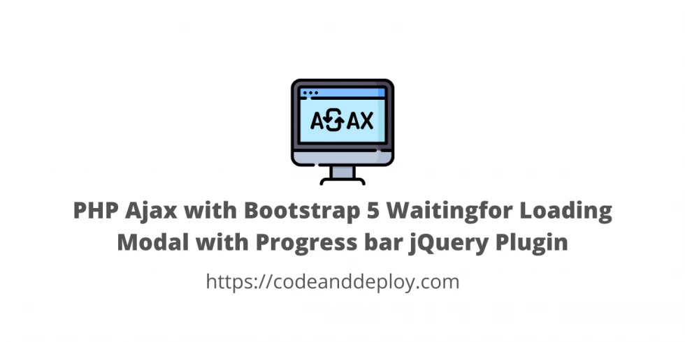 PHP Ajax with Bootstrap 5 Waitingfor Loading Modal and Progress bar